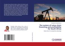 Couverture de The system of value chain financing and profitability for South Africa