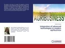 Bookcover of Integration of advanced technologies in modern agribusiness