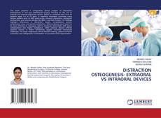 Bookcover of DISTRACTION OSTEOGENESIS- EXTRAORAL VS INTRAORAL DEVICES