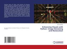 Bookcover of Enhancing Visuals with Python: Image Denoising and Restoration