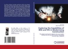 Buchcover von Exploring the Capabilities of BIM and IPD in Modernizing Construction