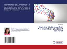 Couverture de Exploring Modern Algebra: A Journey Through Abstract Structures