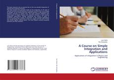 Copertina di A Course on Simple Integration and Applications