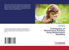 Bookcover of Investigation of Maintenance Activities Using Mathematical Modelling