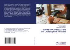 Couverture de MARKETING INNOVATION 5.0: Charting New Horizons