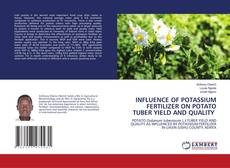 Bookcover of INFLUENCE OF POTASSIUM FERTILIZER ON POTATO TUBER YIELD AND QUALITY