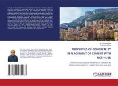 PROPERTIES OF CONCRETE BY REPLACEMENT OF CEMENT WITH RICE HUSK kitap kapağı