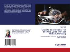 Couverture de Clicks to Conversions: The Business Guide to Social Media Advertising