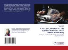 Copertina di Clicks to Conversions: The Business Guide to Social Media Advertising