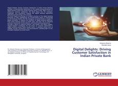 Capa do livro de Digital Delights: Driving Customer Satisfaction in Indian Private Bank 