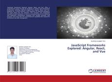 JavaScript Frameworks Explored: Angular, React, and Vue kitap kapağı