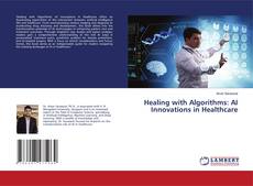 Portada del libro de Healing with Algorithms: AI Innovations in Healthcare