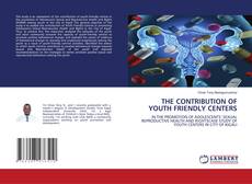 Couverture de THE CONTRIBUTION OF YOUTH FRIENDLY CENTERS