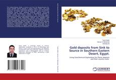 Portada del libro de Gold deposits from Sink to Source in Southern Eastern Desert, Egypt.
