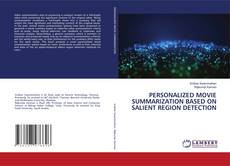 PERSONALIZED MOVIE SUMMARIZATION BASED ON SALIENT REGION DETECTION kitap kapağı