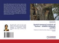Bookcover of Spatial temporal analysis of human - wildlife (leopard) conflict