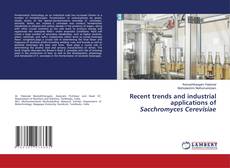 Couverture de Recent trends and industrial applications of Sacchromyces Cerevisiae