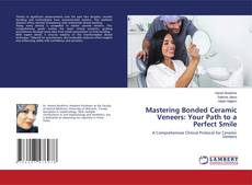 Buchcover von Mastering Bonded Ceramic Veneers: Your Path to a Perfect Smile