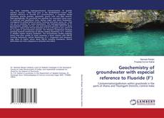 Geochemistry of groundwater with especial reference to Fluoride (F-) kitap kapağı