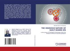 Buchcover von THE INSIDIOUS NATURE OF GUILT-SHAME-SIN