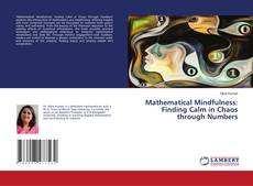 Couverture de Mathematical Mindfulness: Finding Calm in Chaos through Numbers