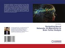 Portada del libro de Navigating Neural Networks: AI Approaches to Brain Tumor Analysis
