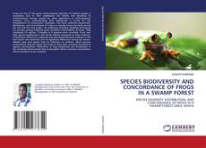 Portada del libro de SPECIES BIODIVERSITY AND CONCORDANCE OF FROGS IN A SWAMP FOREST