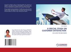 Bookcover of A SPECIAL STUDY ON CUSTOMER SATISFACTION