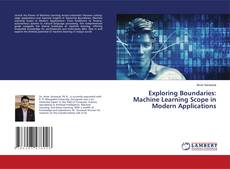Portada del libro de Exploring Boundaries: Machine Learning Scope in Modern Applications