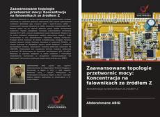 Borítókép a  Zaawansowane topologie przetwornic mocy: Koncentracja na falownikach ze źródłem Z - hoz