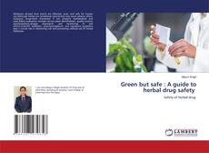 Copertina di Green but safe : A guide to herbal drug safety