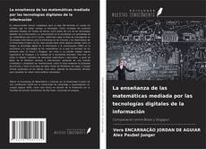 Copertina di La enseñanza de las matemáticas mediada por las tecnologías digitales de la información