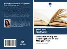 Обложка Quantifizierung des Zuckergehalts in drei Mangosorten