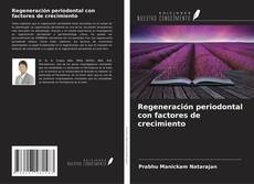 Couverture de Regeneración periodontal con factores de crecimiento