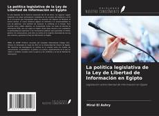 La política legislativa de la Ley de Libertad de Información en Egipto kitap kapağı