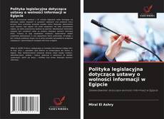 Polityka legislacyjna dotycząca ustawy o wolności informacji w Egipcie kitap kapağı