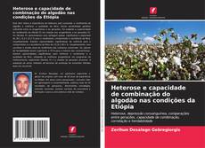 Buchcover von Heterose e capacidade de combinação do algodão nas condições da Etiópia