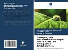 Portada del libro de Erzeugung von Passionsfruchtsetzlingen unter Einsatz von ökologischen Betriebsmitteln