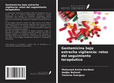 Couverture de Gentamicina bajo estrecha vigilancia: retos del seguimiento terapéutico