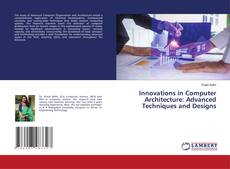 Buchcover von Innovations in Computer Architecture: Advanced Techniques and Designs