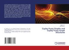Cayley Fuzzy Graphs and Cayley Fuzzy Graph Structures kitap kapağı