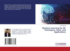 Bookcover of Machine Learning for SE: Techniques, Tools, and Applications