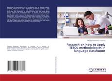 Research on how to apply TESOL methodologies in language classrooms kitap kapağı