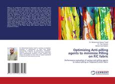 Buchcover von Optimizing Anti-pilling agents to minimize Pilling on P/C fabric