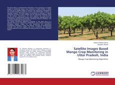 Buchcover von Satellite Images Based Mango Crop Monitoring in Uttar Pradesh, India