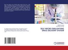 Bookcover of SELF MICRO EMULSIFYING DRUG DELIVERY SYSTEM