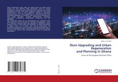 Buchcover von Slum Upgrading and Urban Regeneration and Planning in Ghana