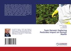 Portada del libro de Toxic Harvest: Exploring Pesticides Impact on Human Health