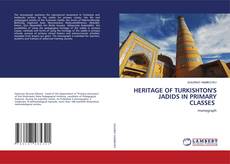 Buchcover von HERITAGE OF TURKISHTON'S JADIDS IN PRIMARY CLASSES