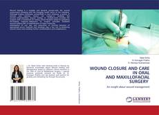 WOUND CLOSURE AND CARE IN ORAL AND MAXILLOFACIAL SURGERY的封面